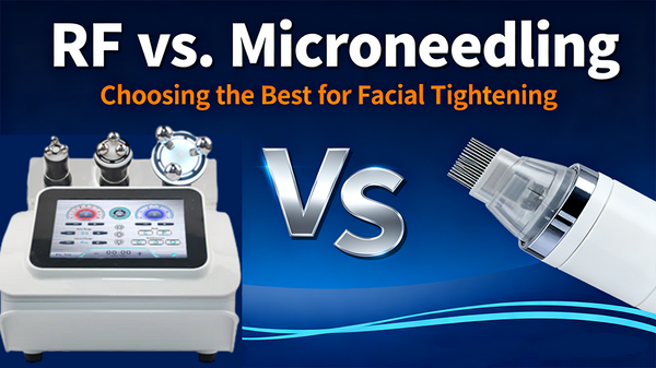 RF vs. Microneedling: Which is Better for Facial Tightening?