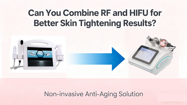 Can You Combine RF and HIFU for Better Skin Tightening Results?